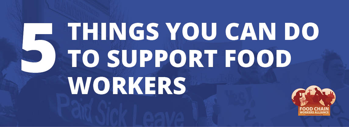 5 THINGS YOU CAN DO TO SUPPORT FOOD WORKERS